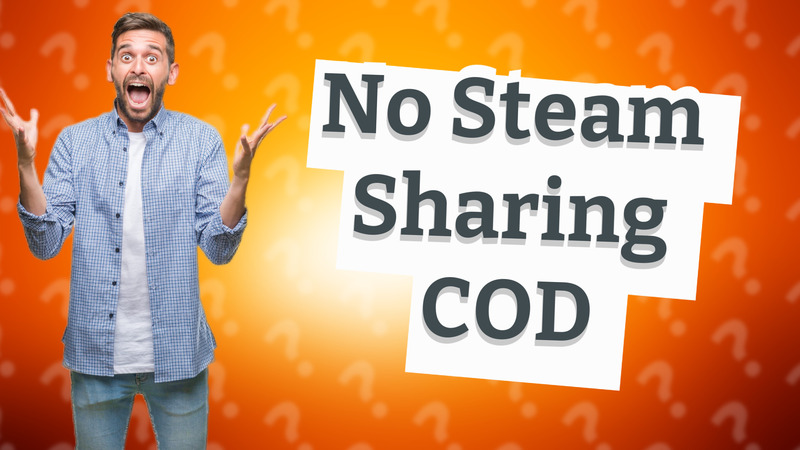 No Steam Sharing COD