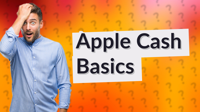 Apple Cash Basics