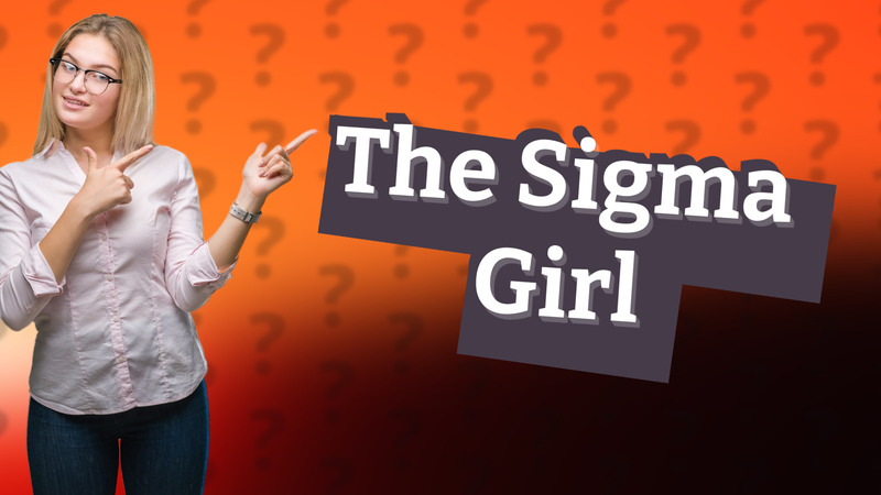 The Sigma Girl