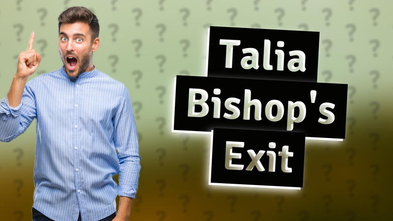 Talia Bishop's Exit