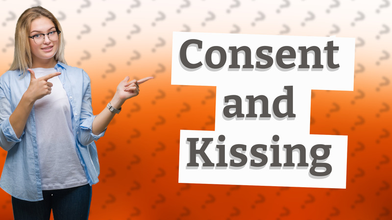 Consent and Kissing