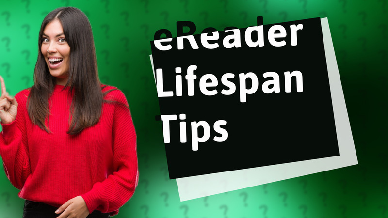 eReader Lifespan Tips