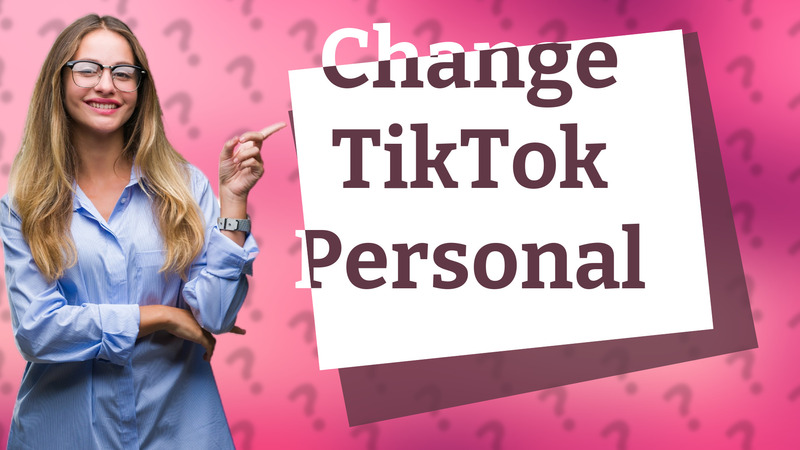 Change TikTok Personal