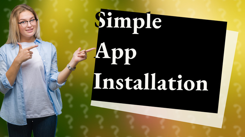 Simple App Installation