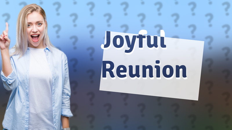 Joyful Reunion