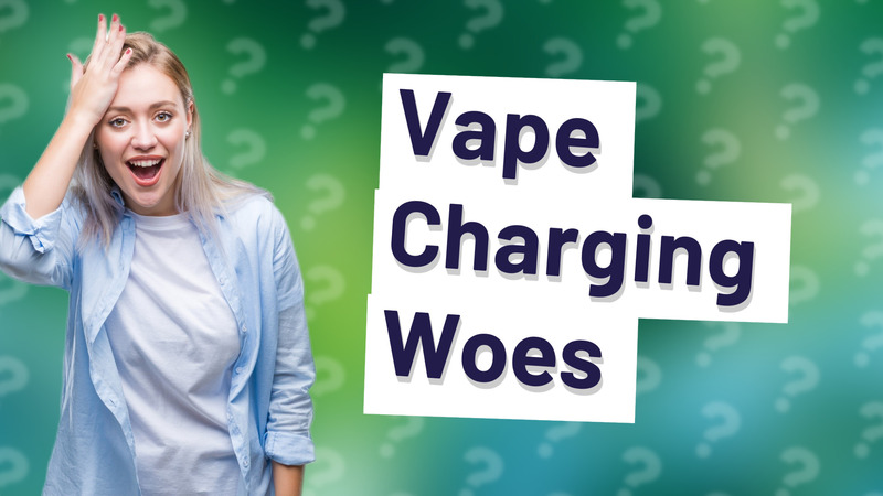 Vape Charging Woes