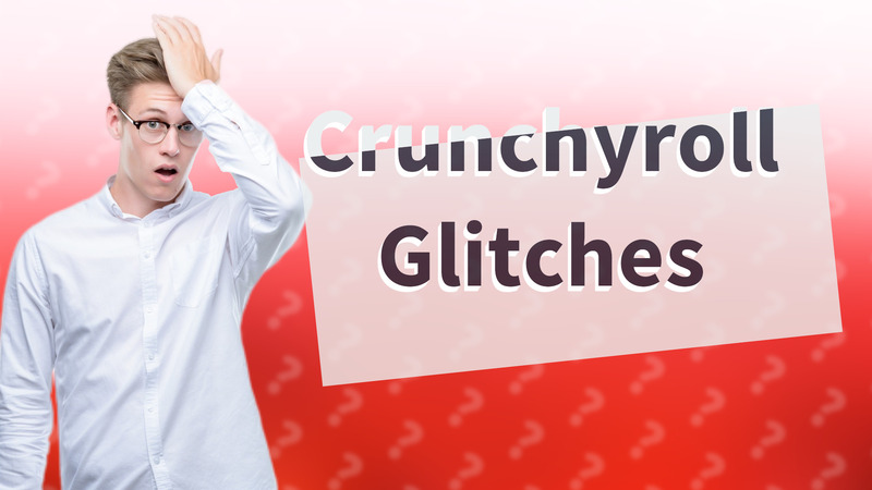 Crunchyroll Glitches