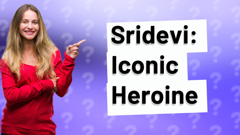Sridevi: Iconic Heroine