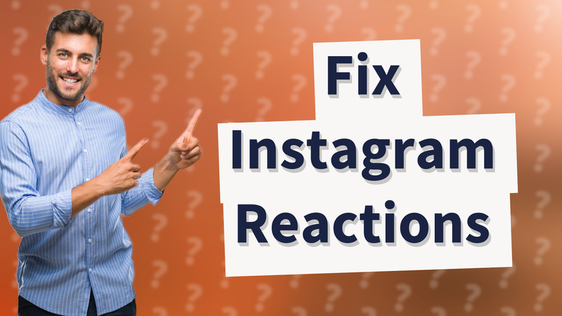 Fix Instagram Reactions
