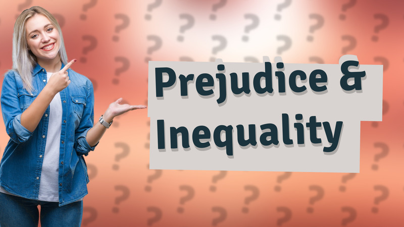 Prejudice & Inequality