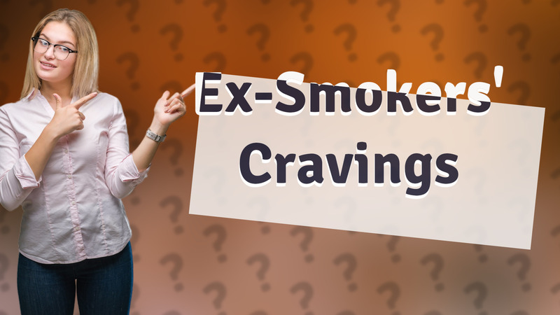 Ex-Smokers' Cravings