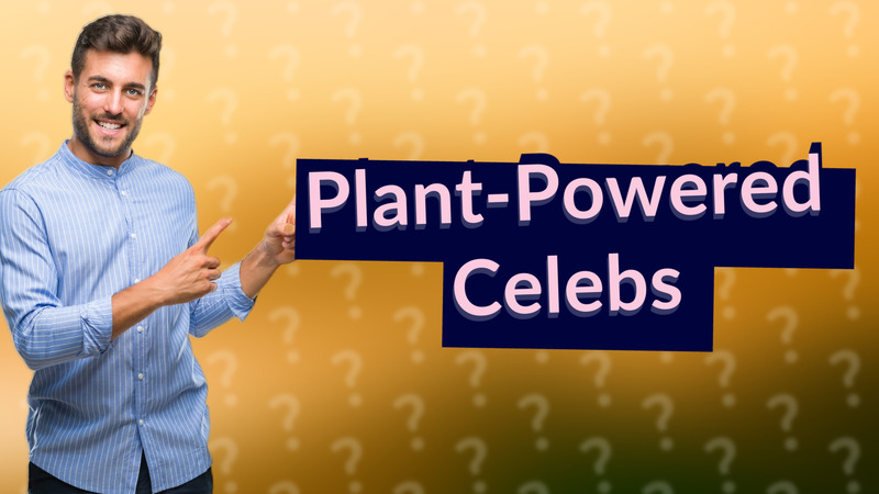 Plant-Powered Celebs