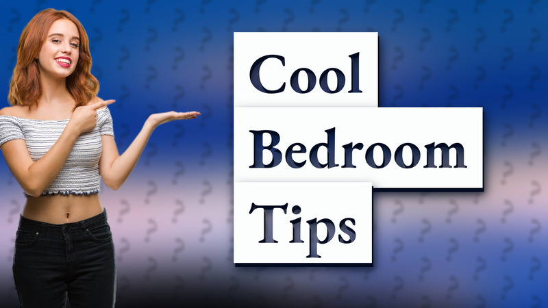 Cool Bedroom Tips