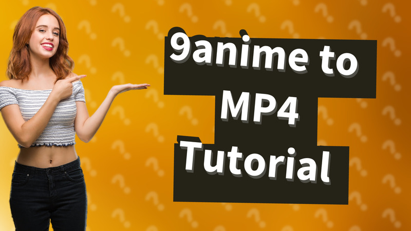 9anime to MP4 Tutorial