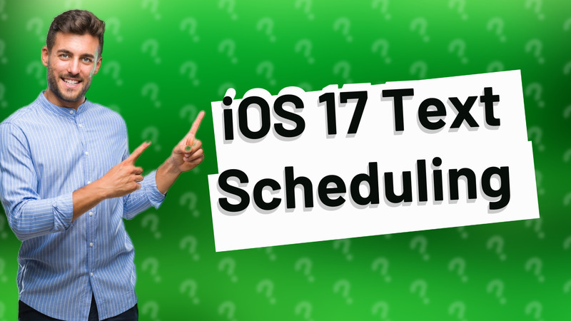 iOS 17 Text Scheduling