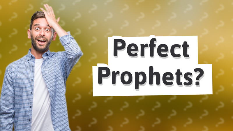 Perfect Prophets?