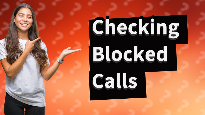 Checking Blocked Calls