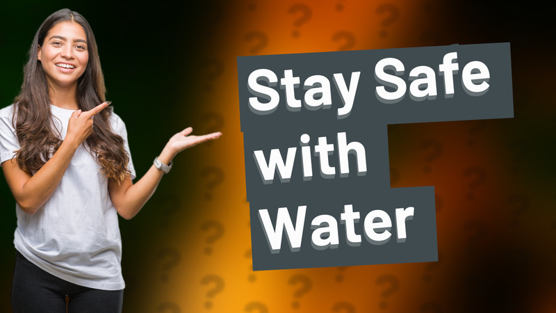 Stay Safe with Water
