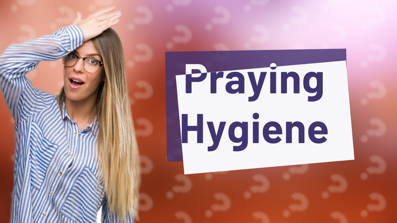 Praying Hygiene