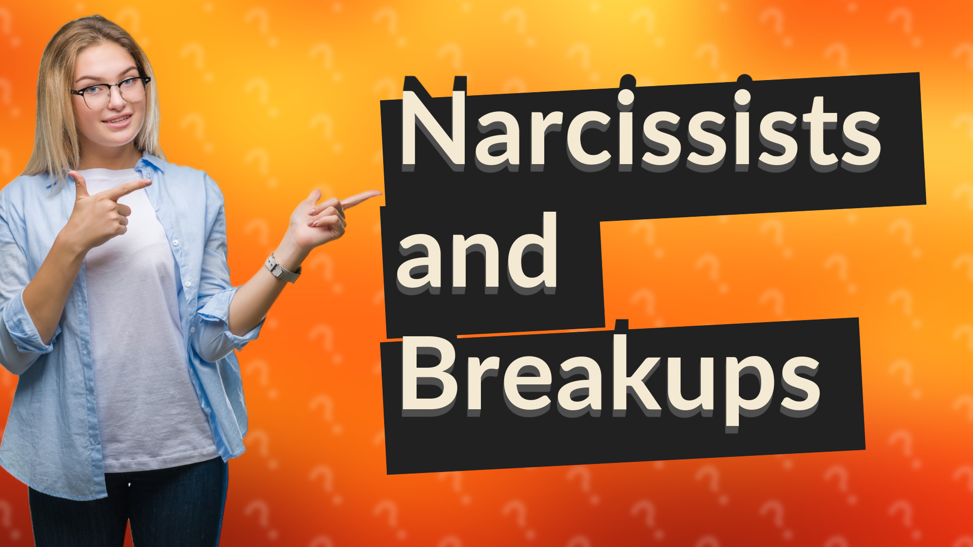 Narcissists and Breakups