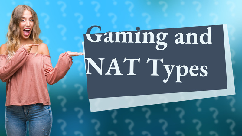 Gaming and NAT Types