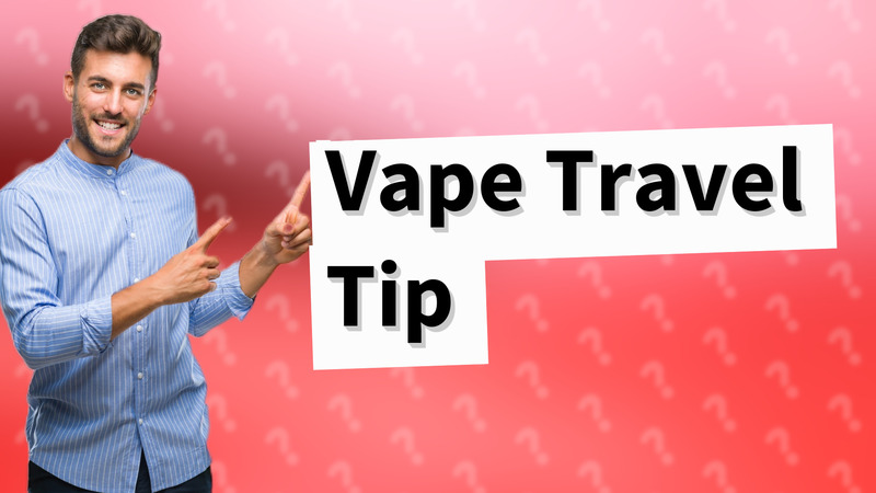 Vape Travel Tip
