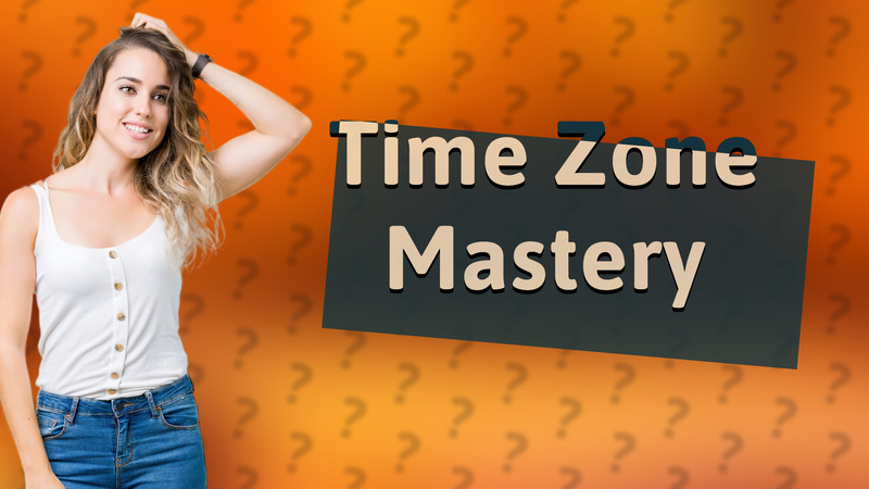 Time Zone Mastery