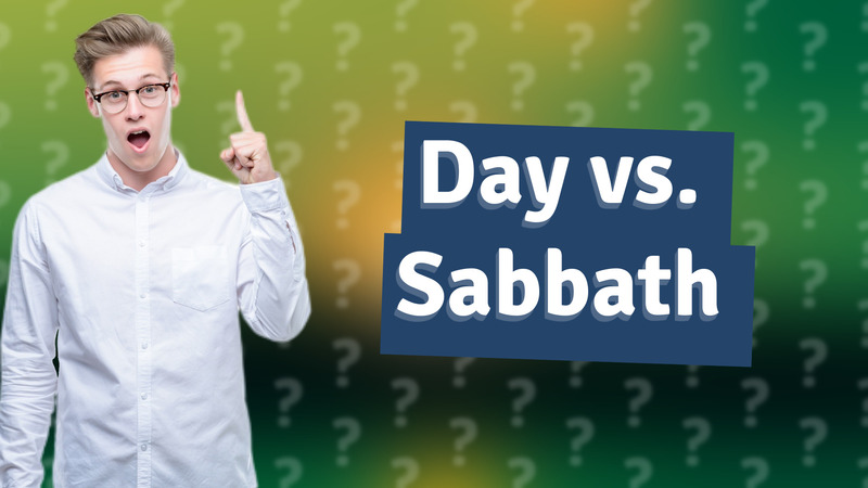 Day vs. Sabbath