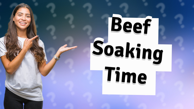 Beef Soaking Time