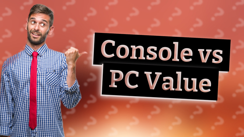 Console vs PC Value