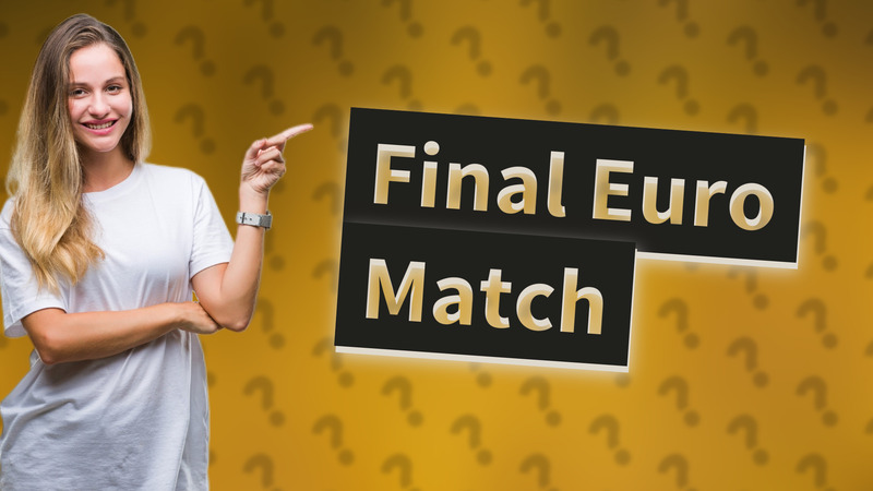 Final Euro Match