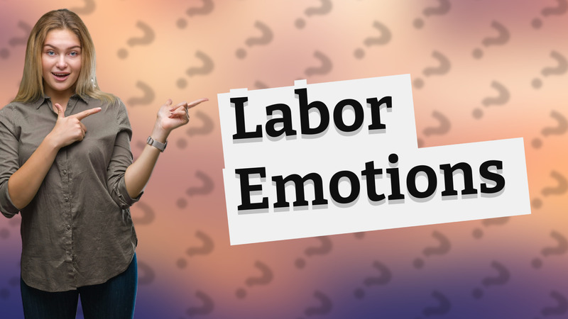 Labor Emotions