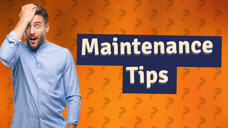 Maintenance Tips