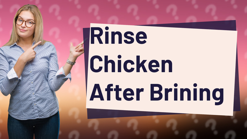 Rinse Chicken After Brining
