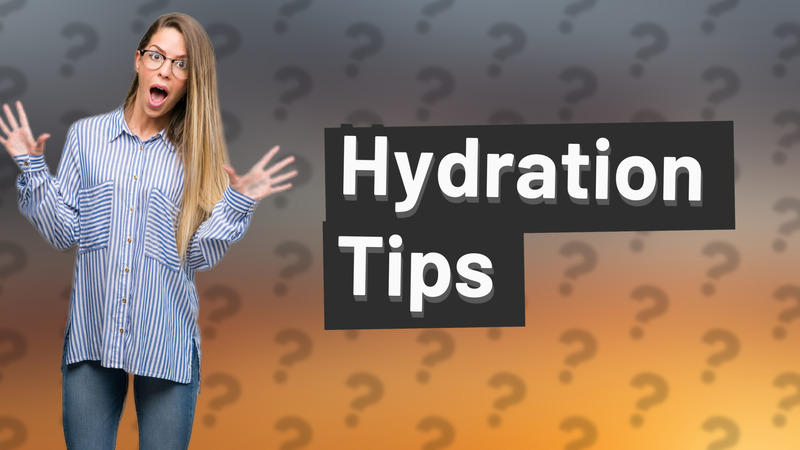 Hydration Tips