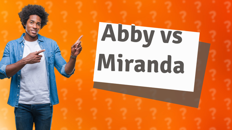 Abby vs Miranda