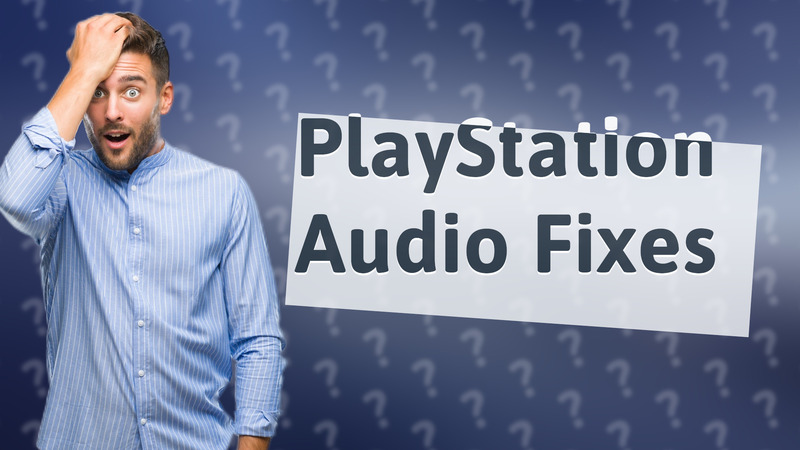 PlayStation Audio Fixes
