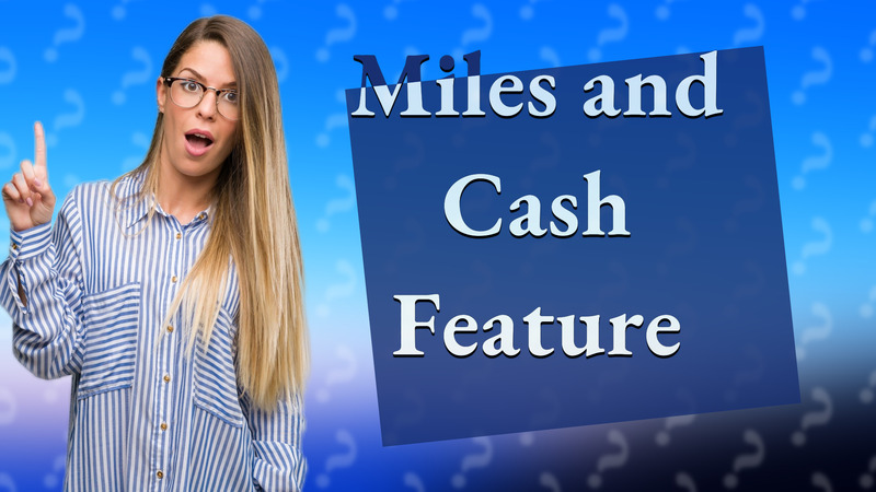 Miles and Cash Feature
