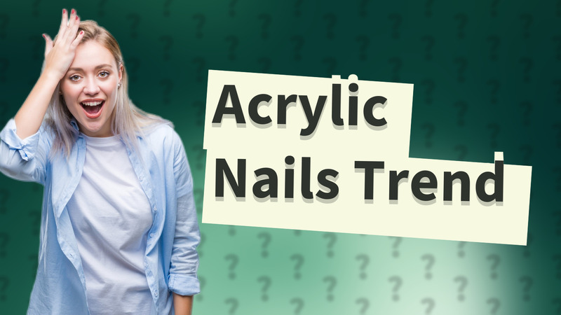 Acrylic Nails Trend
