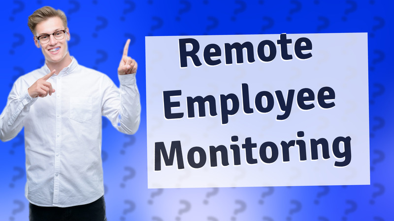 Remote Employee Monitoring
