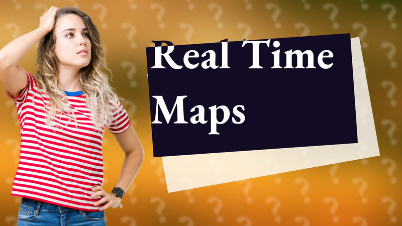 Real Time Maps