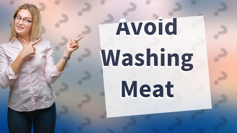 Avoid Washing Meat