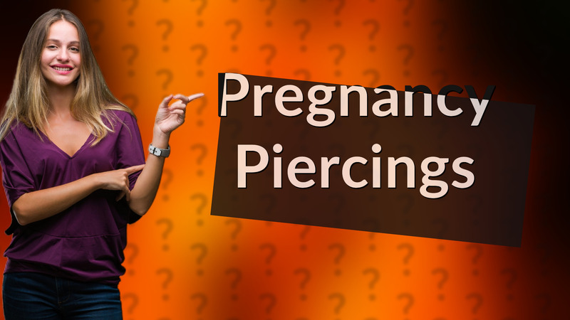 Pregnancy Piercings