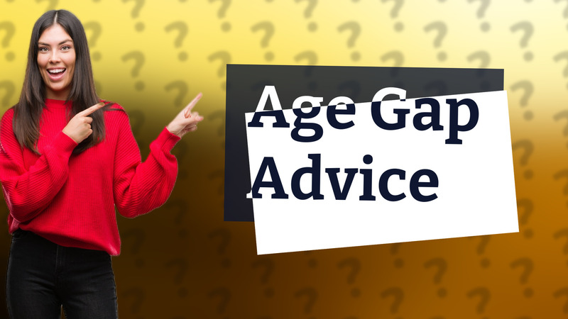 Age Gap Advice