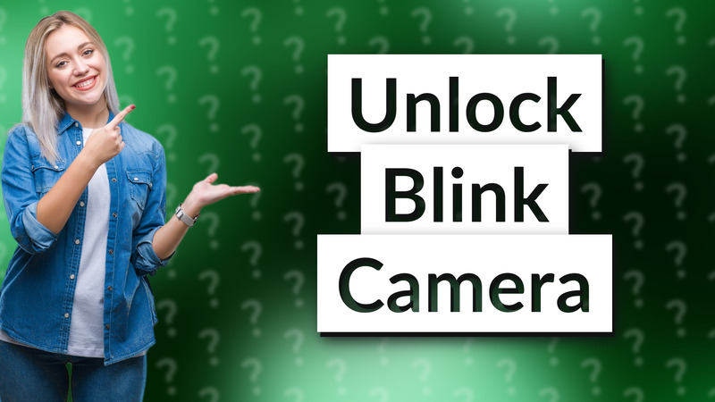 Unlock Blink Camera