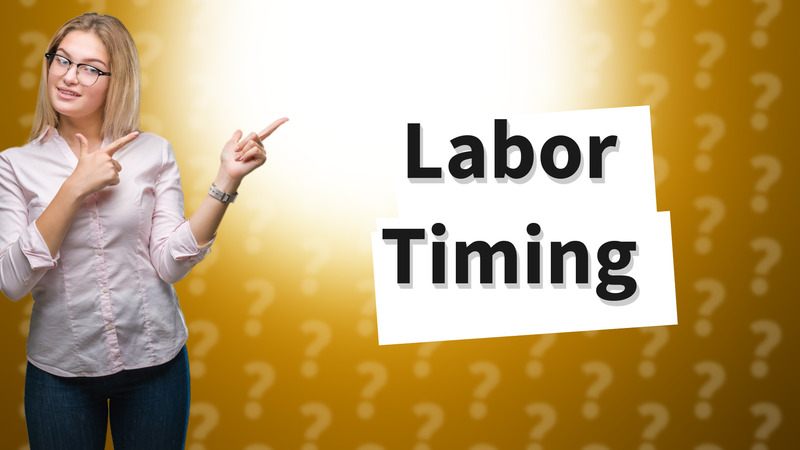 Labor Timing
