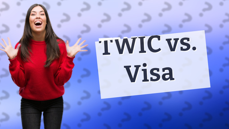 TWIC vs. Visa