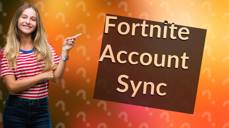 Fortnite Account Sync
