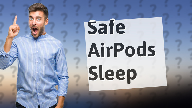 Safe AirPods Sleep