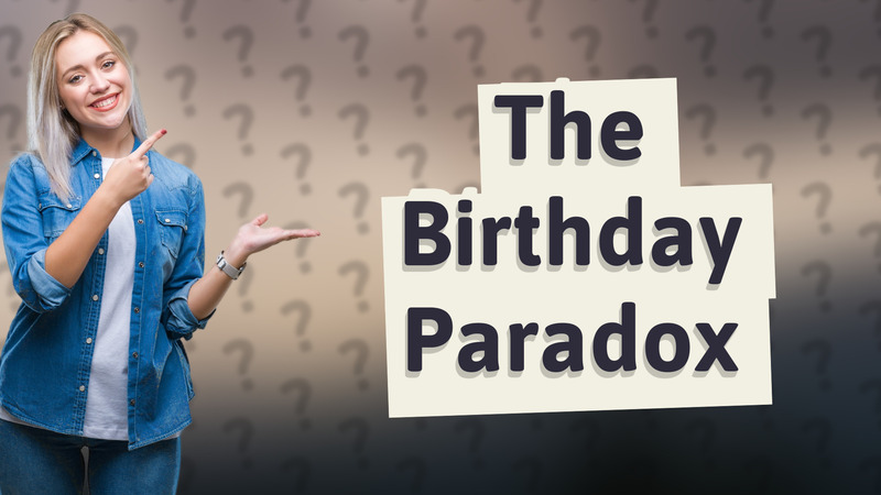 The Birthday Paradox